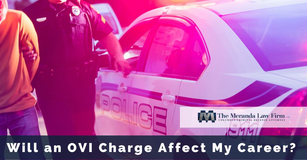 Will an OVI Charge Affect My Career?